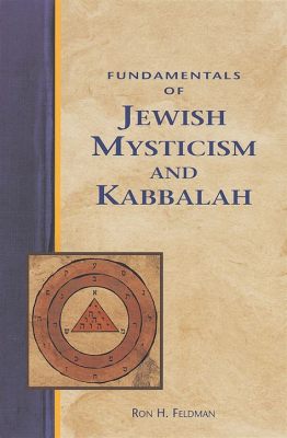  Jewish Mysticism: An Introduction to Kabbalah, Unveiling the Secrets of Ancient Wisdom and Spiritual Exploration