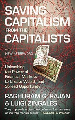  Saving Capitalism from Capitalists: A Book Review