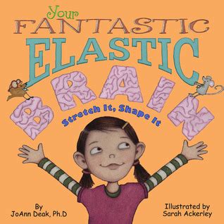 Your Fantastic Elastic Brain: Stretch It, Shape It! - A Mind-Bending Journey into the Malleability of Consciousness